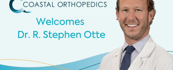 Coastal Orthopedics welcomes dr R Stephen Otte